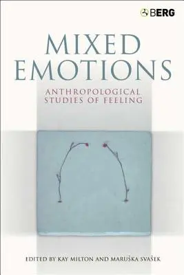 Mieszane emocje: Antropologiczne badania uczuć - Mixed Emotions: Anthropological Studies of Feeling