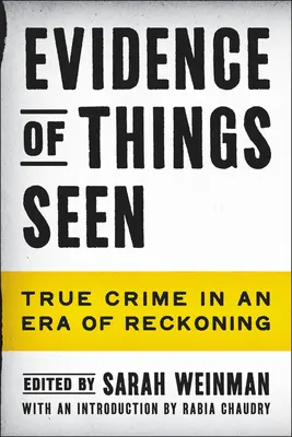 Evidence of Things Seen: Prawdziwa zbrodnia w erze rozrachunku - Evidence of Things Seen: True Crime in an Era of Reckoning