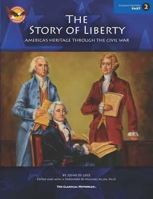 The Story of Liberty, wydanie dla studentów, część 2: Dziedzictwo Ameryki poprzez wojnę secesyjną - The Story of Liberty, Student's Edition Part 2: America's Heritage Through the Civil War