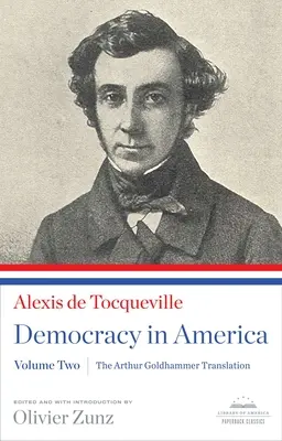 Demokracja w Ameryce: The Arthur Goldhammer Translation, Volume Two: A Library of America Paperback Classic - Democracy in America: The Arthur Goldhammer Translation, Volume Two: A Library of America Paperback Classic