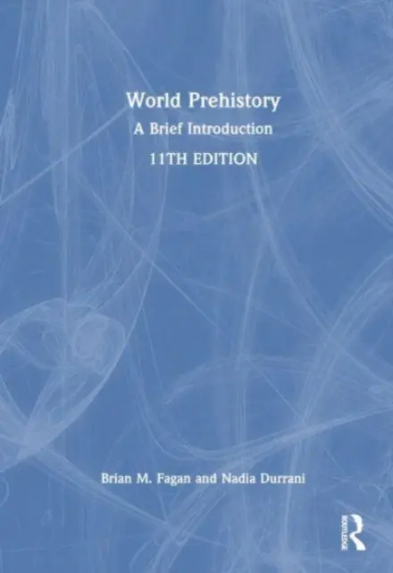 Prehistoria świata: Krótkie wprowadzenie - World Prehistory: A Brief Introduction