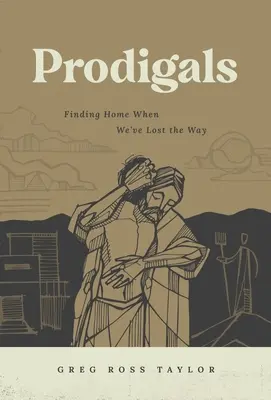 Marnotrawni: Odnaleźć dom, gdy zgubiliśmy drogę - Prodigals: Finding Home When We've Lost the Way