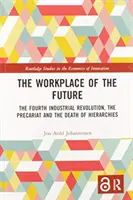 Miejsce pracy przyszłości: Czwarta rewolucja przemysłowa, prekariat i śmierć hierarchii - The Workplace of the Future: The Fourth Industrial Revolution, the Precariat and the Death of Hierarchies