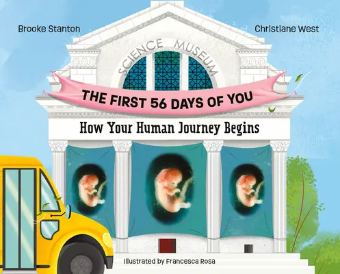 Pierwsze 56 dni z tobą: Jak zaczyna się ludzka podróż - The First 56 Days of You: How Your Human Journey Begins