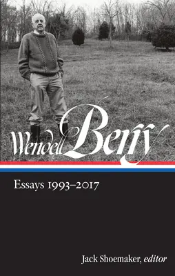 Wendell Berry: Eseje 1993-2017 (Loa #317) - Wendell Berry: Essays 1993-2017 (Loa #317)