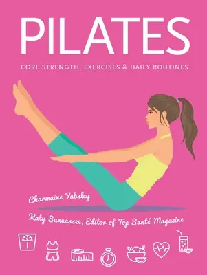 Pilates - siła rdzenia, ćwiczenia, codzienne rutyny - Pilates - Core Strength, Exercises, Daily Routines