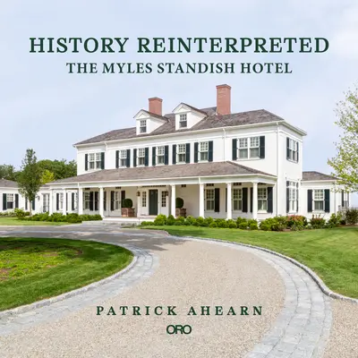 Historia zinterpretowana na nowo: The Myles Standish Hotel - History Reinterpreted: The Myles Standish Hotel