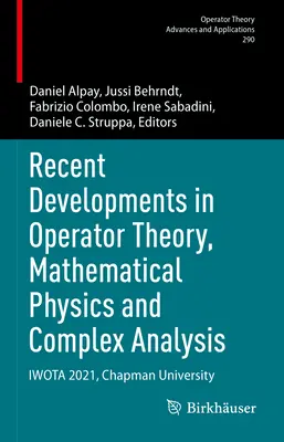 Najnowsze osiągnięcia w teorii operatorów, fizyce matematycznej i analizie zespolonej: Iwota 2021, Chapman University - Recent Developments in Operator Theory, Mathematical Physics and Complex Analysis: Iwota 2021, Chapman University