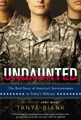 Undaunted: Prawdziwa historia amerykańskich służących w dzisiejszym wojsku - Undaunted: The Real Story of America's Servicewomen in Today's Military