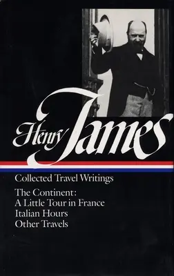 Henry James: Travel Writings Vol. 2 (Loa #65): The Continent