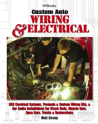 Custom Auto Wiring & Electrical Hp1545: OEM Electrical Systems, Premade & Custom Wiring Kits, & Car Audio Installations for Street Rods, Muscle Cars,