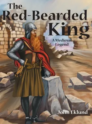 Król z czerwoną brodą: Średniowieczna legenda - The Red-Bearded King: A Medieval Legend