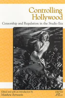 Kontrolowanie Hollywood: Cenzura/Regulacja w erze studiów - Controlling Hollywood: Censorship/Regulation in the Studio Era