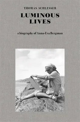 Luminous Lives: Biografia Anny-Evy Bergman - Luminous Lives: A Biography of Anna-Eva Bergman