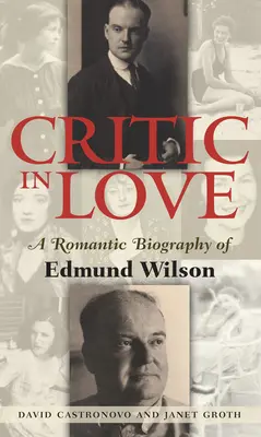 Zakochany krytyk: Romantyczna biografia Edmunda Wilsona - Critic in Love: A Romantic Biography of Edmund Wilson