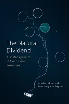 The Natural Dividend: Sprawiedliwe zarządzanie naszymi wspólnymi zasobami (Moses Professor Jonathon (Norwegian University of Science and Technology)) - The Natural Dividend: Just Management of Our Common Resources (Moses Professor Jonathon (Norwegian University of Science and Technology))