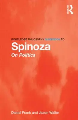 Routledge Philosophy Guidebook to Spinoza on Politics (Przewodnik filozoficzny po polityce Spinozy) - Routledge Philosophy Guidebook to Spinoza on Politics