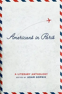 Amerykanie w Paryżu: A Literary Anthology: Specjalna publikacja Biblioteki Amerykańskiej - Americans in Paris: A Literary Anthology: A Library of America Special Publication