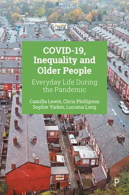 Covid-19, nierówność i osoby starsze: Życie codzienne podczas pandemii - Covid-19, Inequality and Older People: Everyday Life During the Pandemic