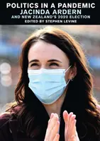 Polityka w czasach pandemii: Jacinda Adern i wybory 2020 w Nowej Zelandii - Politics in a Pandemic: Jacinda Adern and New Zealand's 2020 Election