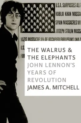 Mors i słonie: Lata rewolucji Johna Lennona - The Walrus and the Elephants: John Lennon's Years of Revolution