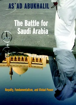 Bitwa o Arabię Saudyjską: Królewskość, fundamentalizm i globalna potęga - The Battle for Saudi Arabia: Royalty, Fundamentalism, and Global Power