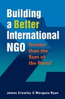 Budowanie lepszej międzynarodowej organizacji pozarządowej - więcej niż suma części? - Building a Better International NGO - Greater Than the Sum of the Parts?