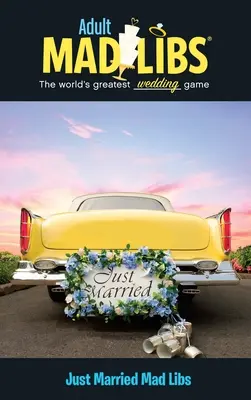 Właśnie się ożeniłem Mad Libs: Najlepsza gra słowna na świecie - Just Married Mad Libs: World's Greatest Word Game