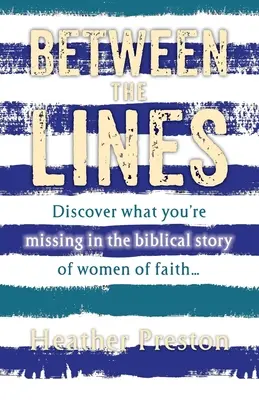 Między wierszami: Odkryj, co tracisz w biblijnej historii kobiet wiary... - Between The Lines: Discover what you're missing in the biblical story of women of faith...