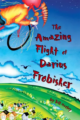 Niesamowity lot Dariusa Frobishera - The Amazing Flight of Darius Frobisher