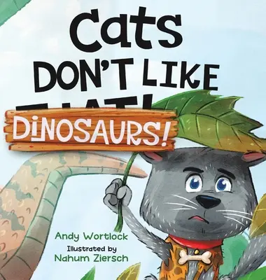 Koty nie lubią dinozaurów! Przezabawna rymowana książka obrazkowa dla dzieci w wieku 3-7 lat - Cats Don't Like Dinosaurs!: A Hilarious Rhyming Picture Book for Kids Ages 3-7