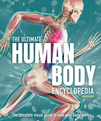 Encyklopedia ludzkiego ciała: Kompletny przewodnik wizualny - The Ultimate Human Body Encyclopedia: The Complete Visual Guide