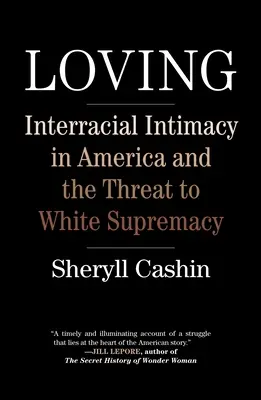 Loving: Międzyrasowa intymność w Ameryce i zagrożenie dla białej supremacji - Loving: Interracial Intimacy in America and the Threat to White Supremacy
