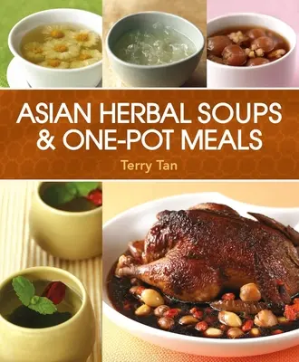 Azjatyckie zupy ziołowe i dania jednogarnkowe - Asian Herbal Soups and One-Pot Meals