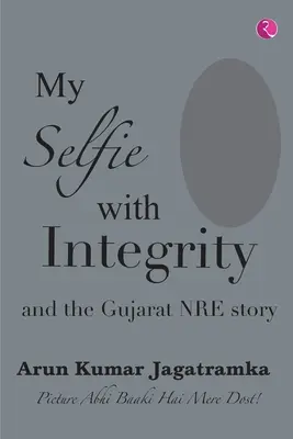 MOJE SELFIE Z UCZCIWOŚCIĄ I HISTORIA GUJARAT NRE - MY SELFIE WITH INTEGRITY AND THE GUJARAT NRE STORY