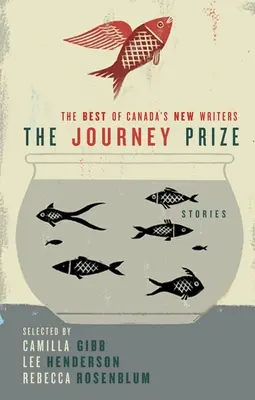 The Journey Prize Stories 21: Najlepsi z nowych pisarzy kanadyjskich - The Journey Prize Stories 21: The Best of Canada's New Writers