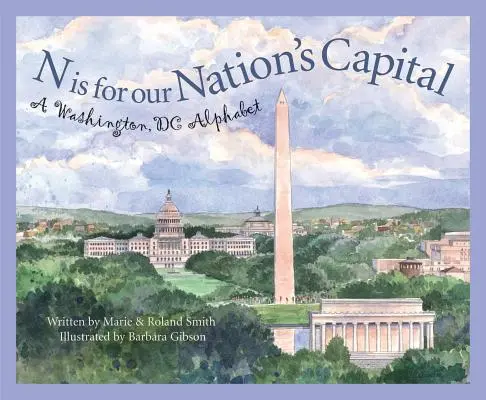 N Is for Our Nation's Capital: Alfabet Waszyngtonu - N Is for Our Nation's Capital: A Washington DC Alphabet