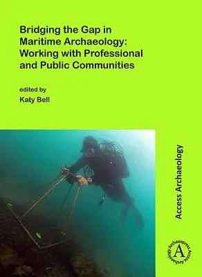 Niwelowanie różnic w archeologii morskiej: Praca ze społecznościami zawodowymi i publicznymi - Bridging the Gap in Maritime Archaeology: Working with Professional and Public Communities