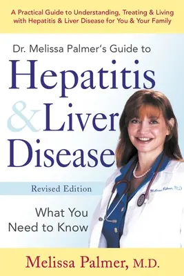 Przewodnik dr Melissy Palmer po zapaleniu wątroby i chorobach wątroby: Co musisz wiedzieć - Dr. Melissa Palmer's Guide to Hepatitis & Liver Disease: What You Need to Know