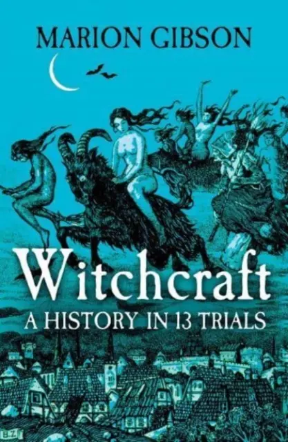 Czary - historia w trzynastu próbach - Witchcraft - A History in Thirteen Trials