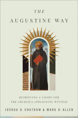 Droga Augustyna: Odzyskanie wizji apologetycznego świadectwa Kościoła - The Augustine Way: Retrieving a Vision for the Church's Apologetic Witness