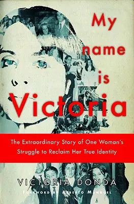 My Name is Victoria - Niezwykła historia walki jednej kobiety o odzyskanie prawdziwej tożsamości - My Name is Victoria - The Extraordinary Story of one Woman's Struggle to Reclaim her True Identity