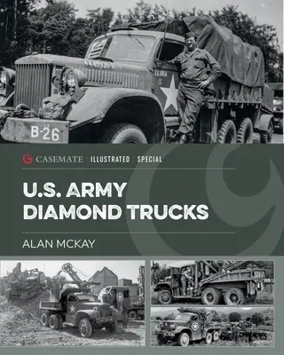 Pojazdy Diamond T armii amerykańskiej w II wojnie światowej - U.S. Army Diamond T Vehicles in World War II