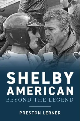 Shelby American: Renegaci, którzy budowali samochody, wygrywali wyścigi i żyli legendą - Shelby American: The Renegades Who Built the Cars, Won the Races, and Lived the Legend