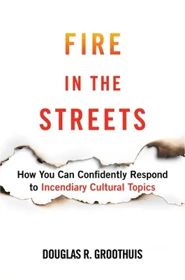 Ogień na ulicach: Jak pewnie reagować na zapalne tematy kulturowe - Fire in the Streets: How You Can Confidently Respond to Incendiary Cultural Topics