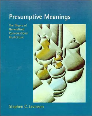 Domniemane znaczenia: Teoria uogólnionej implikatury konwersacyjnej - Presumptive Meanings: The Theory of Generalized Conversational Implicature