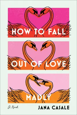 Jak szaleńczo się zakochać - How to Fall Out of Love Madly