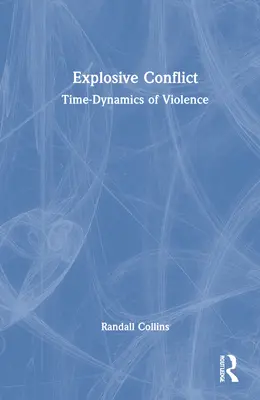 Wybuchowy konflikt: Dynamika czasowa przemocy - Explosive Conflict: Time-Dynamics of Violence