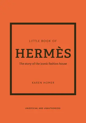 Little Book of Herms: Historia kultowego domu mody - The Little Book of Herms: The Story of the Iconic Fashion House