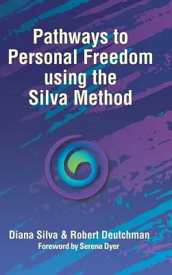 Ścieżki do wolności osobistej z wykorzystaniem metody Silvy - Pathways to Personal Freedom Using the Silva Method